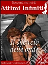 ATTIMI INFINITI n.22 - Il silenzio delle onde. E-book. Formato EPUB ebook di Roxyb