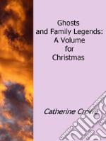 Ghosts and Family Legends: A Volume for Christmas. E-book. Formato EPUB ebook