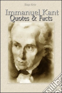 Immanuel Kant: quotes & facts. E-book. Formato Mobipocket ebook di Blago Kirov