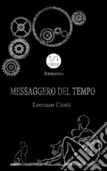 Messaggero del tempo. E-book. Formato Mobipocket ebook