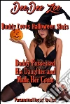Daddy Possessed His Daughter and Made Her Come (Daddy Loves Halloween Sluts): Paranormal Incest Erotica. E-book. Formato Mobipocket ebook di Deedee Zee