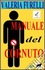 Manuale del cornuto. E-book. Formato Mobipocket ebook