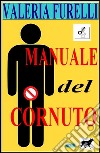 Manuale del cornuto. E-book. Formato EPUB ebook di Valeria Furelli