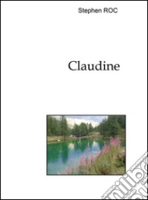 Claudine. E-book. Formato EPUB ebook di Stephen Roc