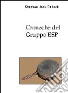 Cronache del Gruppo ESP. E-book. Formato EPUB ebook