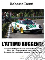 L'attimo ruggenteIl mondo affascinante delle auto storiche. E-book. Formato EPUB ebook