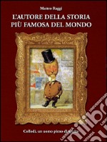 L'autore della storia più famosa del mondo: Collodi, un uomo pieno di spirito. E-book. Formato PDF ebook