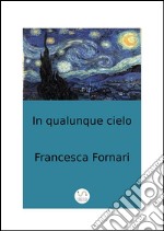 In qualunque cielo. E-book. Formato EPUB ebook