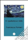 In qualunque cielo. E-book. Formato EPUB ebook di Francesca Fornari
