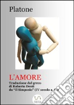 L&apos;amore  (Tradotto)traduzione dal Simposio di Platone. E-book. Formato EPUB