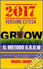 Il Metodo G.R.O.W. 2017Versione estesa. E-book. Formato EPUB ebook