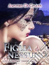 Figlia di nessuno (Sonhar não custa nada). E-book. Formato EPUB ebook di Amneris Di Cesare