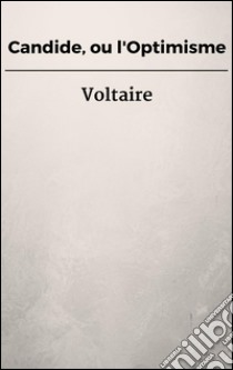 Candide, ou l'Optimisme. E-book. Formato EPUB ebook di Voltaire