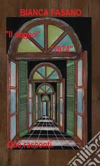 IL SOGNO  e 1974Due racconti. E-book. Formato Mobipocket ebook