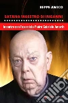 Satana - Maestro d'inganni - Incontro con Padre Gabriele Amorth - E-book con Audio-Libro OMAGGIO : Oltre 90 minuti di Catechesi e PREGHIERE del più celebre esorcista italiano. E-book. Formato EPUB ebook