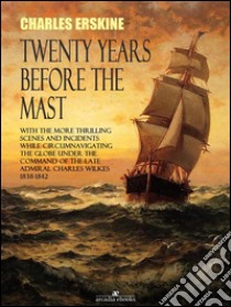 Twenty Years Before the Mast. E-book. Formato EPUB ebook di Charles Erskine