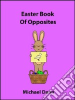 Easter Book Of Opposites. E-book. Formato EPUB ebook