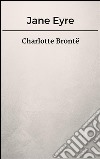 Jane Eyre ou les mémoires d'une institutrice. E-book. Formato EPUB ebook