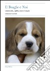 Il Beagle e Noi. E-book. Formato EPUB ebook
