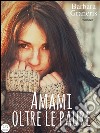 Amami oltre le paure (Serie del Destino #2). E-book. Formato EPUB ebook di Barbara Graneris