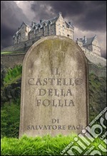 Il castello della follia. E-book. Formato Mobipocket