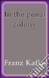 In the penal colony. E-book. Formato EPUB ebook