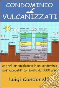 CONDOMINIO VULCANIZZATI - un thriller napoletano in un condominio post-apocalittico isolato da 2000 anni. E-book. Formato Mobipocket ebook