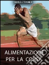 Alimentazione per la corsa. E-book. Formato Mobipocket ebook di Muscle Trainer