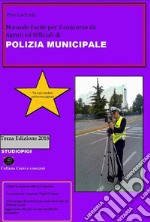 Manuale facile per il concorso da agenti ed ufficiali di polizia municipale. E-book. Formato PDF ebook