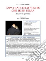 Papa Francesco nostro che sei in terra. E-book. Formato EPUB ebook