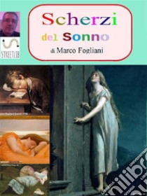 Scherzi del Sonno. E-book. Formato EPUB ebook di Marco Fogliani