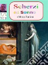 Scherzi del Sonno. E-book. Formato EPUB ebook