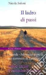 Il ladro di passi. Libro terzo. Il cammino PrimitivoDuemila chilometri a piedi nei cammini di Santiago (con foto). E-book. Formato Mobipocket ebook