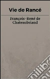 Vie de Rancé. E-book. Formato EPUB ebook di François-René de Chateaubriand