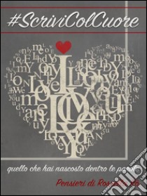 #ScriviColCuore. E-book. Formato Mobipocket ebook di Rossella Rò