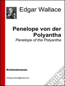 Penelope von der Polyantha. E-book. Formato Mobipocket ebook di Edgar Wallace