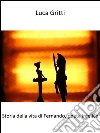 Storia della vita di Fernando, poeta infelice. E-book. Formato EPUB ebook di Luca Gritti