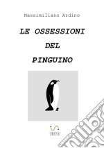 Le ossessioni del pinguino. E-book. Formato EPUB ebook