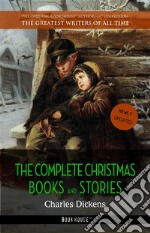 The Complete Christmas Books and Stories [newly updated]. E-book. Formato EPUB ebook