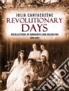 Revolutionary Days: Recollections of Romanoffs and Bolsheviki 1914-1917. E-book. Formato EPUB ebook