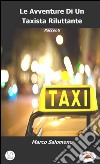 Le Avventure di un Taxista Riluttante. E-book. Formato EPUB ebook di Marco Salomone