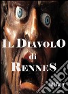 Templari sulle tracce del diavolo di Rennes-Le-Chateau: Il Diavolo di Rennes. E-book. Formato PDF ebook