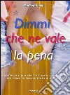 Dimmi che ne vale la pena. E-book. Formato EPUB ebook