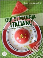 Qui si mangia italiano! Recettes italiennes méconnues des français. E-book. Formato EPUB ebook