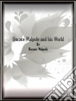 Horace Walpole and his World . E-book. Formato EPUB ebook