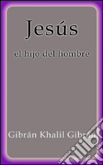 Jesús el hijo del hombre. E-book. Formato EPUB ebook