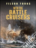 With the Battle Cruisers. E-book. Formato PDF ebook