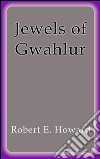 Jewels of Gwahlur. E-book. Formato Mobipocket ebook