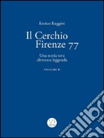 Il Cerchio Firenze 77, Una storia vera divenuta leggenda Vol 2. E-book. Formato Mobipocket