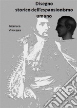 Disegno storico dell'espansionismo umano. E-book. Formato Mobipocket ebook